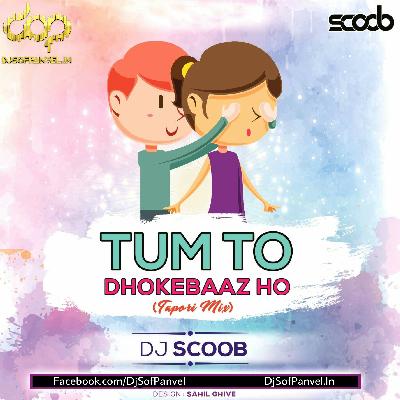 Tum To Dhokebaaz Ho (Tapori Mix) - DJ Scoob 